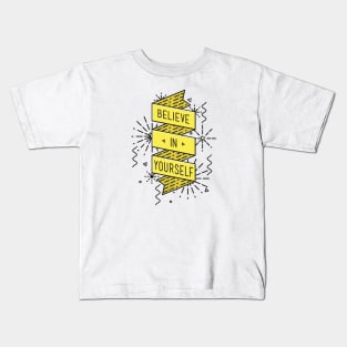 Believe In Your Self Kids T-Shirt